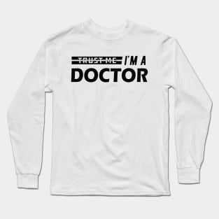 Doctor - Trust me I'm a doctor Long Sleeve T-Shirt